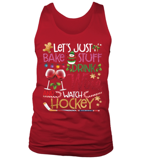 Lets Just Bake Stuff Drink Wine And Watch Hockey Tank Top Unisex