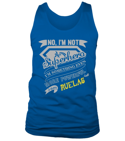 RUELAS Im Not Superhero More Powerful I Am RUELAS name gifts T Shirt Tank Top Unisex