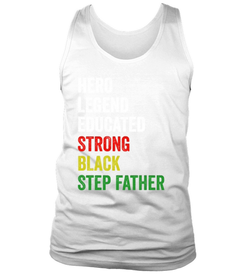 Strong Black Step Father Hero Legend Educated Prou Tank Top Unisex
