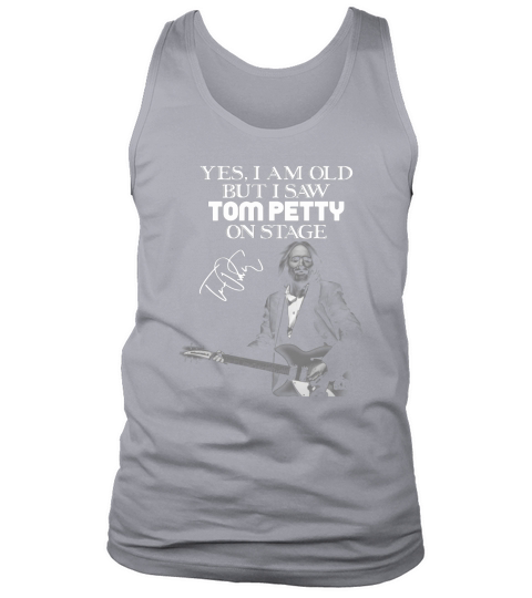 Yes I am old but I saw Tom petty on stage signature shirt Tank Top Unisex