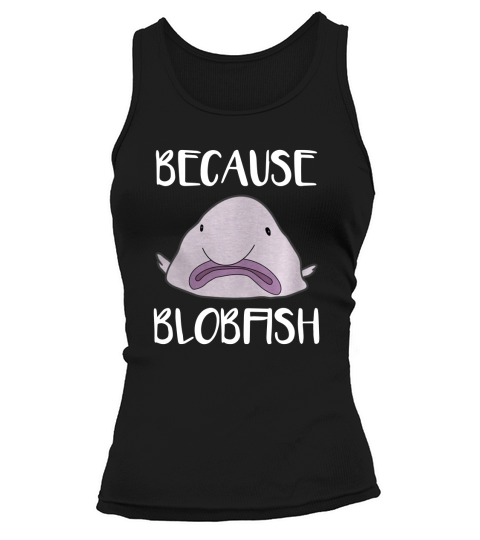 BLOBFISH SHIRT, Looks Stuffed Funny Blob Fish T-Shirt Tank top Woman