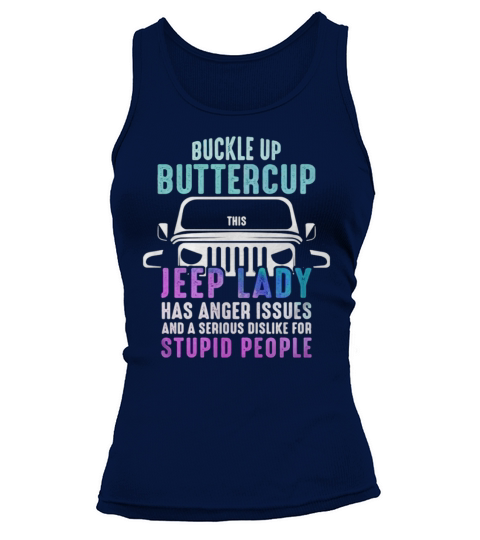 Buckle up buttercup this Jeep lady have anger issues - Classic Guys / Unisex Tee Tank top Woman