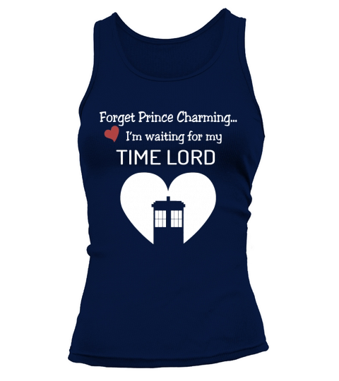 Forget Prince Charming Im waiting for my Time Lord Tank top Woman