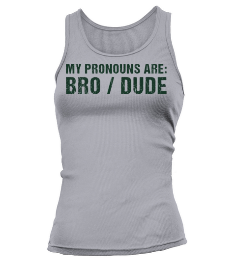Funny Sayings My Pronouns Are Bro Dude Classic Tank top Woman