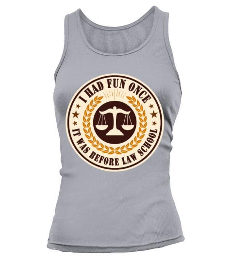 I Had Fun Once It Was Before Law School Funny Tank top Woman