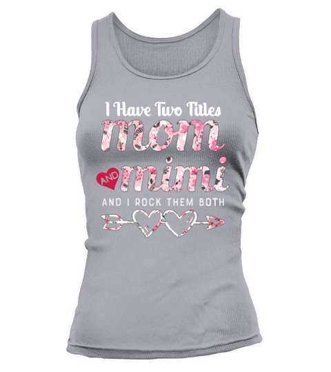 I Have Two Titles Mom And Mimi Floral Tank top Woman