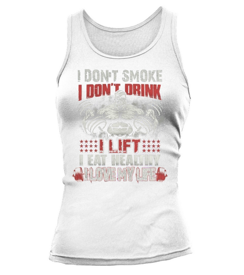 I Lift  I Eat Healthy  I Love My Life Tank top Woman