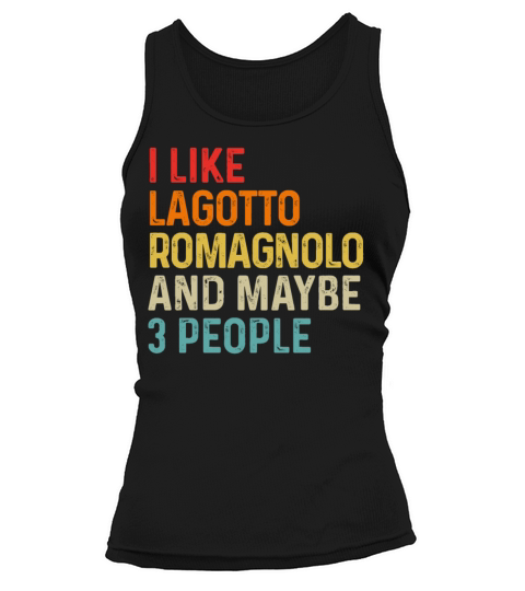 I Like Lagotto Romagnolo And Maybe 3 People Dog Tank top Woman