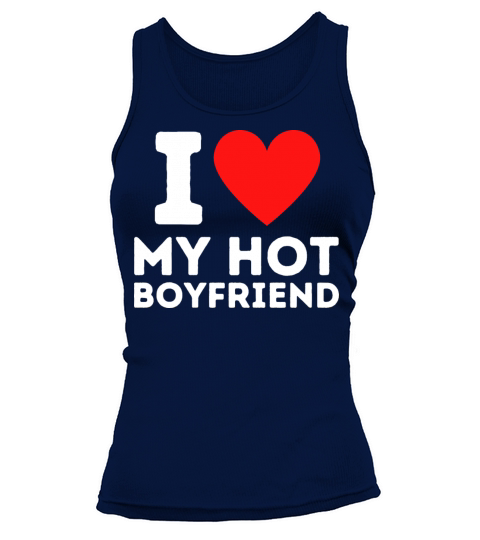 I Love My Hot Boyfriend I Heart My Hot Boy Friend Tank top Woman