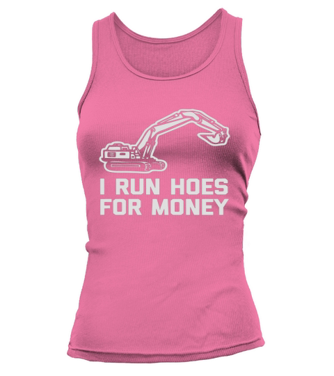 I Run Hoes For Money T-Shirt funny construction worker humor Tank top Woman