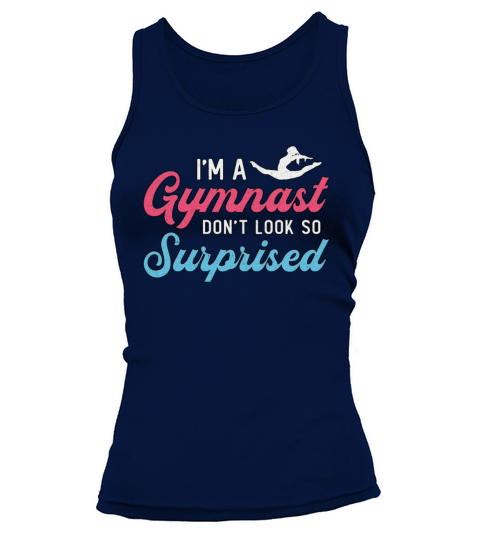 Im A Gymnast Dont Look So Surprised Gymnastics Tank top Woman