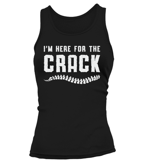 Im Here For The Crack Chiropractor Chiropractic Tank top Woman