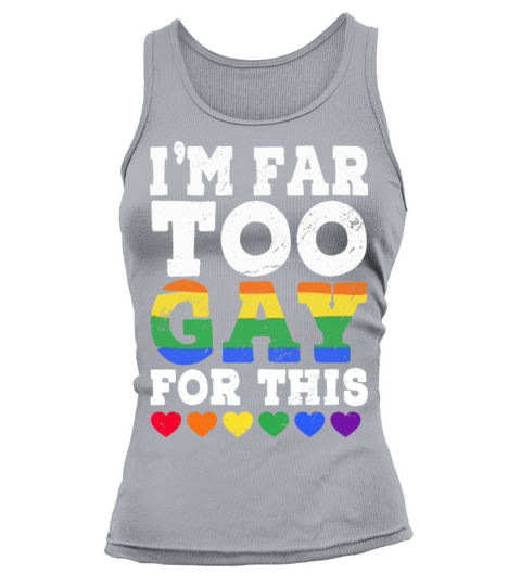 Im Too Gay For This Funny LGBTQ Rainbow Heart Tank top Woman
