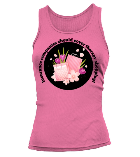 Insurance Companies Should Cover Therapy Shopping Tank top Woman