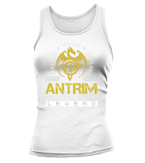 Ireland Wales Scotland ANTRIM Another Celtic Legend Name Shirts Tank top Woman