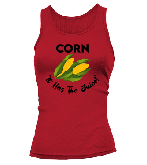 Its Corn - It Has The Juice Tank top Woman