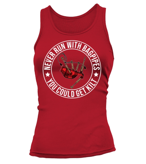 Never Run With Bagpipes Kilt Wearing Tank top Woman