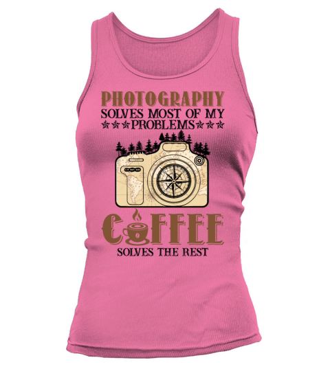 Photography Solves Most Of My Problems Coffee Tank top Woman