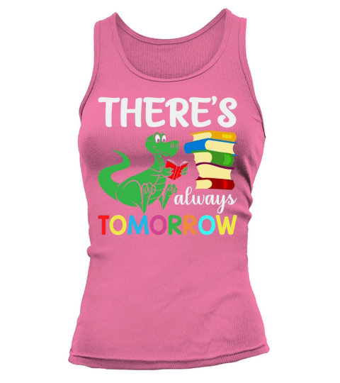 Theres always tomorrow Tank top Woman