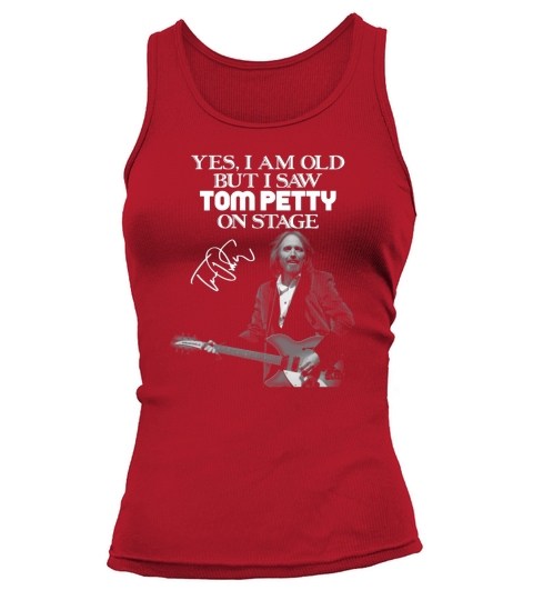 Yes I am old but I saw Tom petty on stage signature shirt Tank top Woman