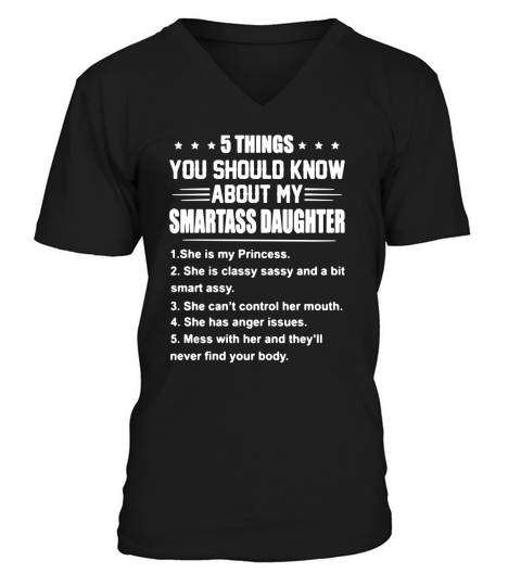 5 things you should know about my smartass daughter V-Neck T-shirt