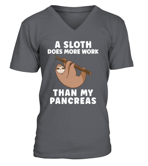 A Sloth Does More Work Than My Pancreas - Diabetes V-Neck T-shirt