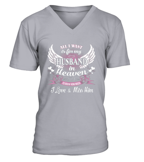 ALL I WANT IS FOR MY HUSBAND IN HEAVEN V-Neck T-shirt