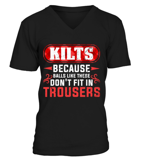 Because Balls Like These Dont Fit In Trousers V-Neck T-shirt