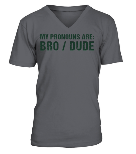 Funny Sayings My Pronouns Are Bro Dude Classic V-Neck T-shirt