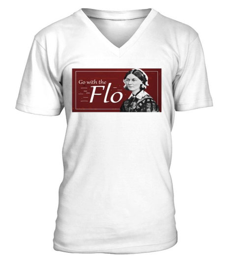 Go with the Flo Humorous Florence Nightingale Shirt 1 V-Neck T-shirt