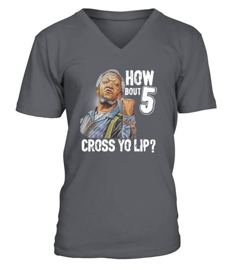 How bout 5 cross yo lip Sanford and Son shirt V-Neck T-shirt