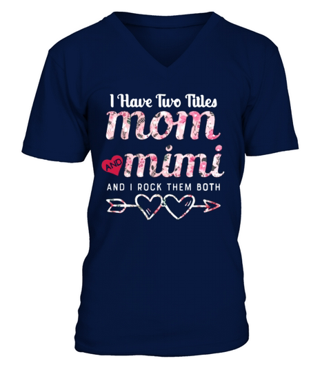 I Have Two Titles Mom And Mimi Floral V-Neck T-shirt