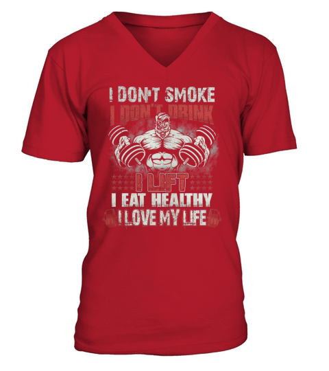 I Lift  I Eat Healthy  I Love My Life V-Neck T-shirt