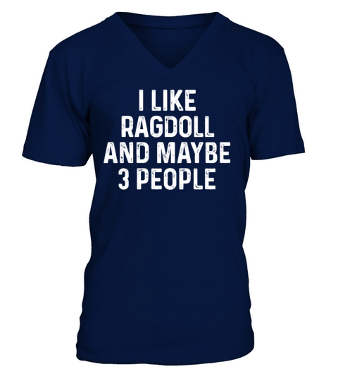 I Like Ragdoll And Maybe 3 People Funny Cat Lover V-Neck T-shirt