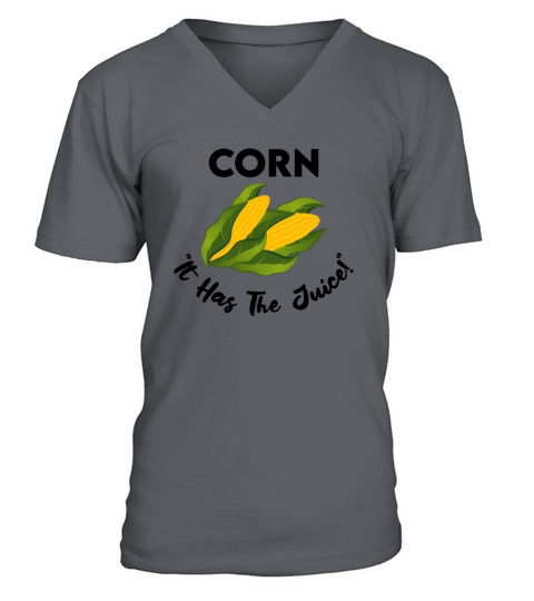 Its Corn - It Has The Juice V-Neck T-shirt