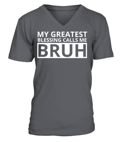 My Greatest Blessing Calls Me Bruh V-Neck T-shirt