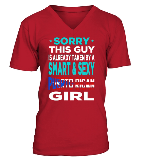 Sorry This Guy is Already Taken by a Smart and Sexy Puerto Rican Girl V-Neck T-shirt