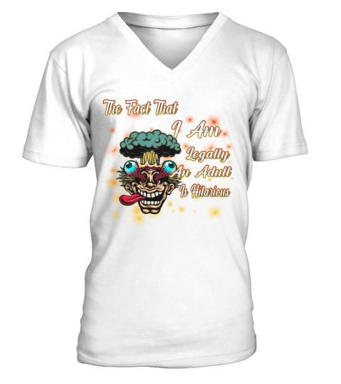 The Fact That I Am An Adult Funny Humor Quotes V-Neck T-shirt