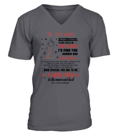 To My Wife I Wish I Could Turn Back The Clock I  Find You Sooner and i love you V-Neck T-shirt