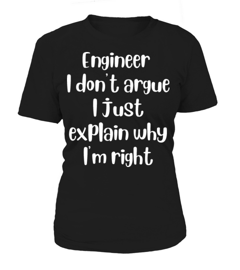 Funny Engineer I Dont Argue Sarcasm Women's T-Shirt
