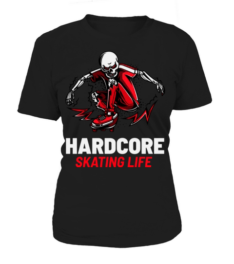 HARDCORE SKATING LIFE Women's T-Shirt
