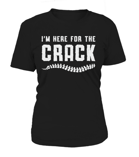 Im Here For The Crack Chiropractor Chiropractic Women's T-Shirt