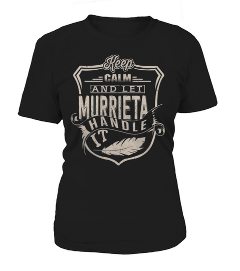 Keep Calm And Let MURRIETA Handle It TShirt Women's T-Shirt