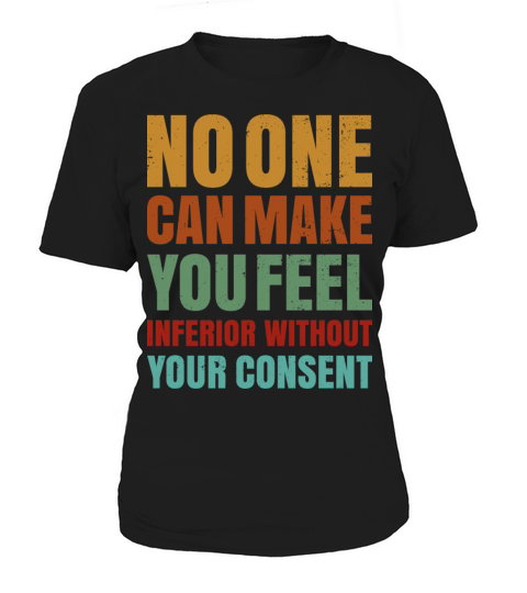 No One Can Make You Feel Inferior Women's T-Shirt