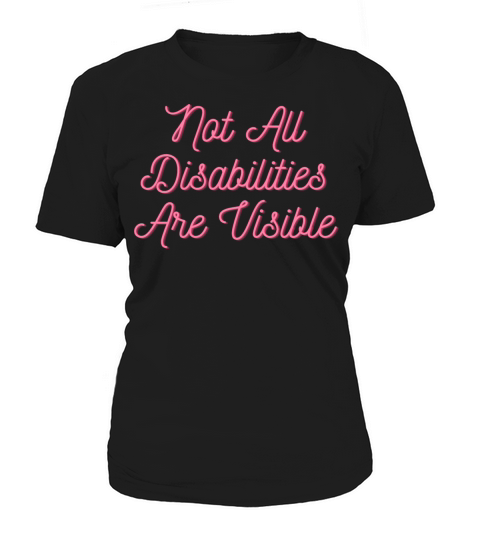 Not all Disabilities are visible Women's T-Shirt
