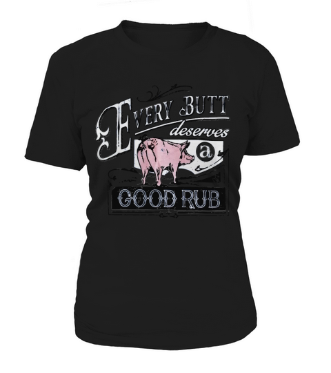 Pig every butt deserves a good rub Women's T-Shirt