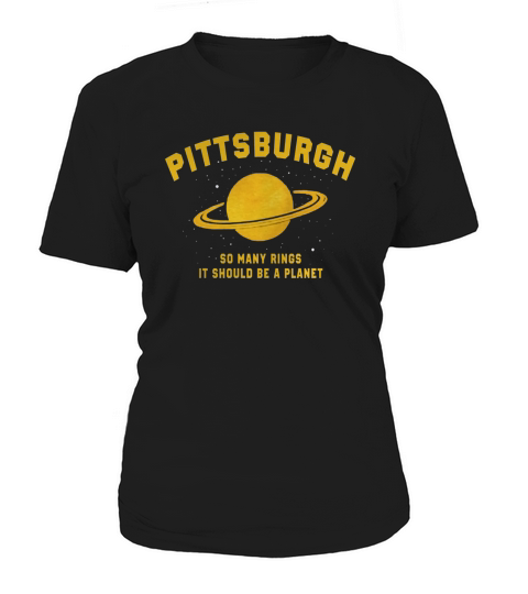 PITTSBURGH SO MANY RINGS IT SHOULD BE A PLANET Women's T-Shirt