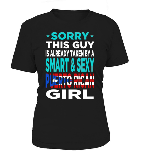 Sorry This Guy is Already Taken by a Smart and Sexy Puerto Rican Girl Women's T-Shirt