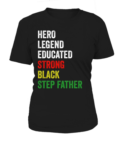 Strong Black Step Father Hero Legend Educated Prou Women's T-Shirt