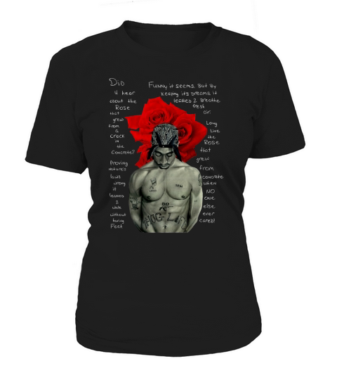 Tupac Shakur signature The Rose That Grew from Concrete Lyrics shirt Women's T-Shirt